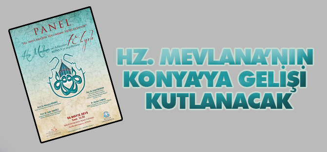 SÜ’de Hz. Mevlana’nın Konya’ya gelişi kutlanacak