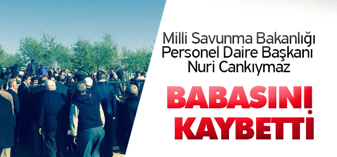 Tuğgeneral Cankıymaz’ın acı günü