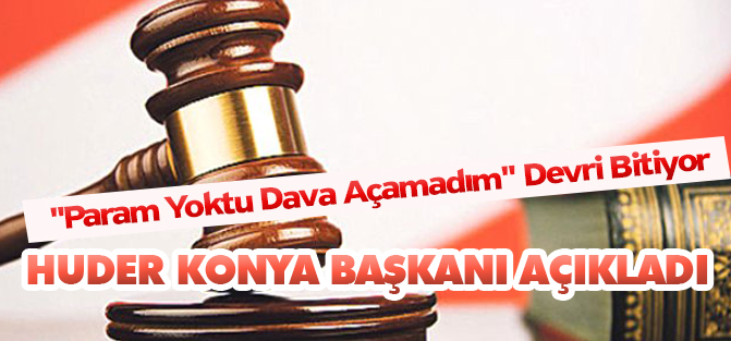 "Param Yoktu Dava Açamadım" Devri Bitiyor