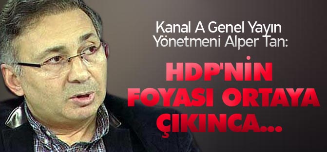 Alper Tan: "HDP'nin foyası ortaya çıkınca Kürtler şaşırmasın"