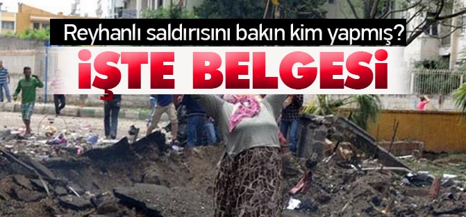 Reyhanlı saldırısını kim yaptı? İşte belgesi...