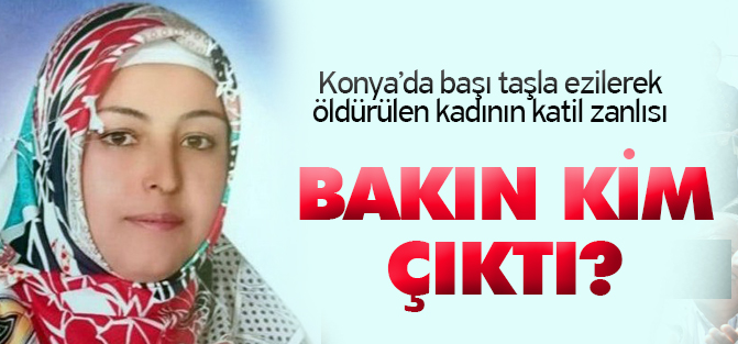 Konya'da öldürülen kadının katil zanlısı kim çıktı?