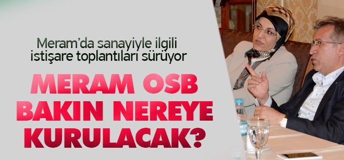 Meram’da sanayiyle ilgili istişare toplantıları sürüyor