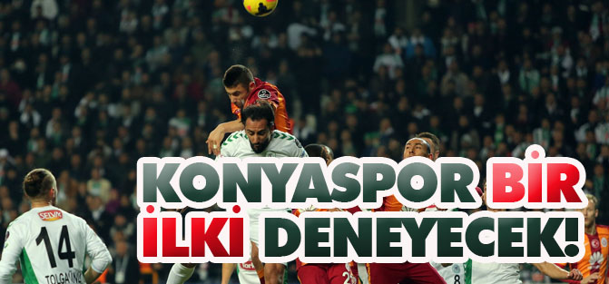 Konyaspor bir ilki deneyecek!
