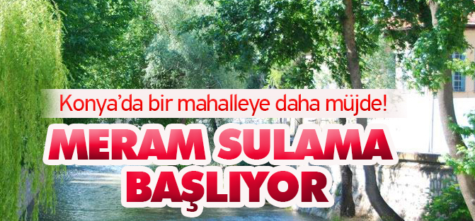 Meram sulama başlıyor