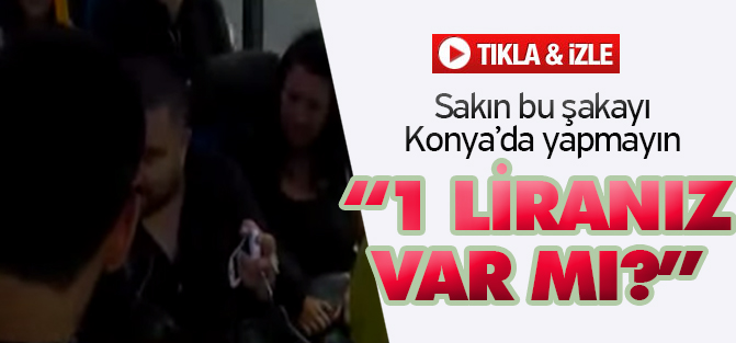 Sakın bu şakayı Konya'da yapmayın!