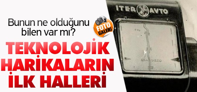 Teknolojik harikaların ilk hali