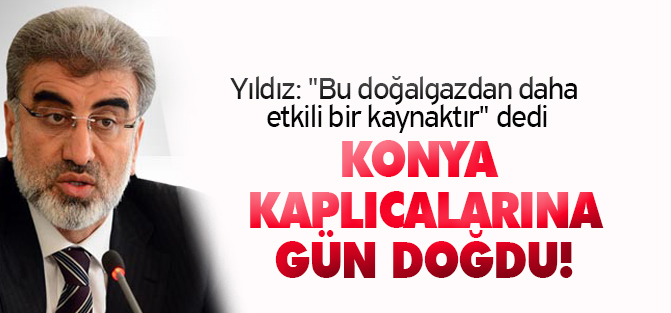 Bakan Taner Yıldız: "Bu doğalgazdan daha etkili bir kaynaktır"