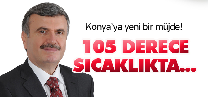 Konya 105 derece sıcaklıkta termal suya kavuşuyor