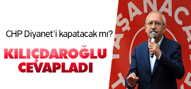 CHP Diyanet'i kapatacak mı?