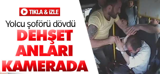 Kafasını demire çarpan yolcudan şoföre öldüresiye dayak