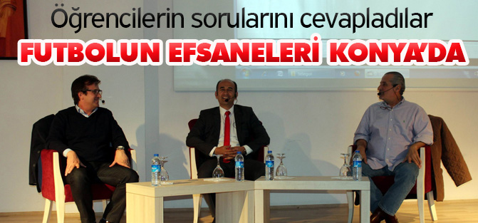 Türk futbolunun efsane isimleri Konya'da