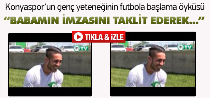 "Babamın imzasınız taklit ederek futbola başladım"