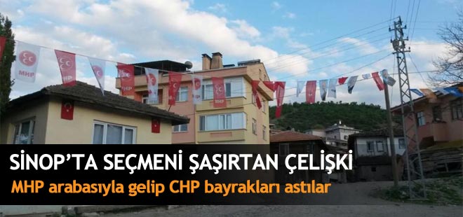 Sinop'ta yaman çelişki: MHP arabasıyla gelip CHP bayrakları astılar