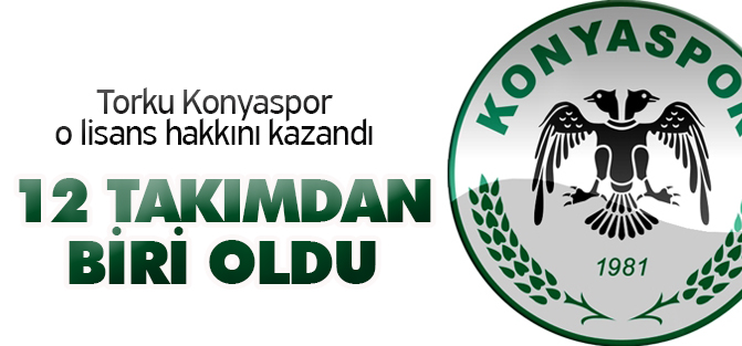 Torku Konyaspor o lisansı almaya hak kazandı