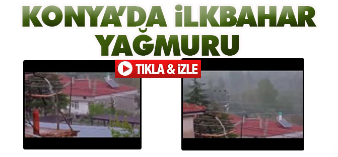 Konya'da ilkbahar yağmuru