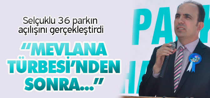 Selçuklu Belediyesi 36 parkın açılışını gerçekleştirdi