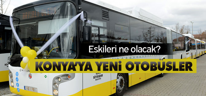 Konya ulaşımına yeni otobüsler kazandırılıyor