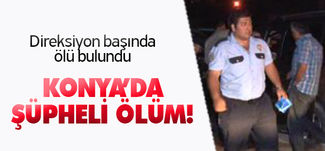 Konya'da şüpheli ölüm