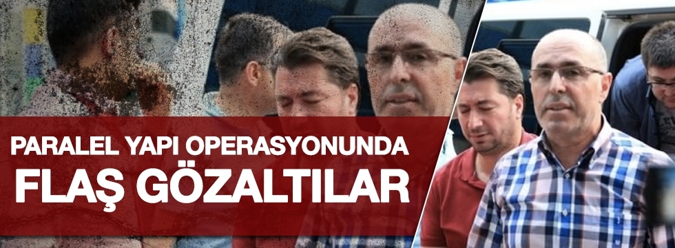 Paralel Yapı operasyonunda SON DURUM!