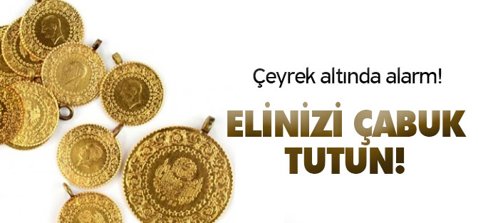 Çeyrek altında alarm!