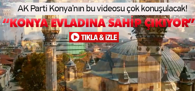 AK Parti Konya'nın bu videosu çok konuşulacak