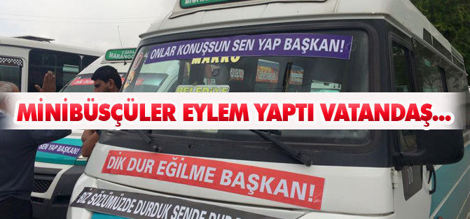 Minibüsçüler eylem yaptı, vatandaş kısa süreliğine...
