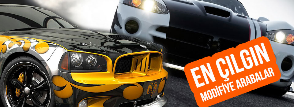 En Çılgın Modifiye Araçlar