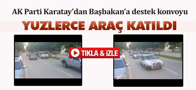 AK Parti Karatay'dan Başbakan'a destek konvoyu