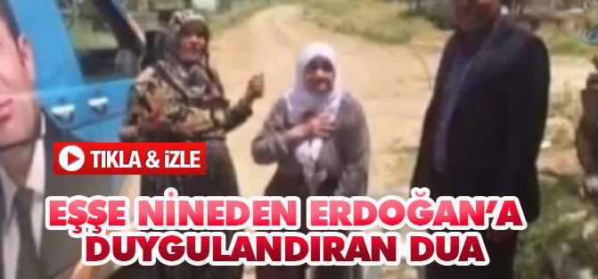 Eşşe nineden ‘Erdoğan'a’ duygulandıran dua