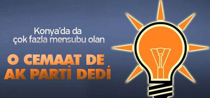 O cemaat açıkladı: Biz AK Parti'deyiz!