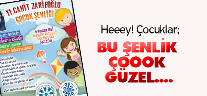 Heeey! Çocuklar; bu şenlik çoook güzel....