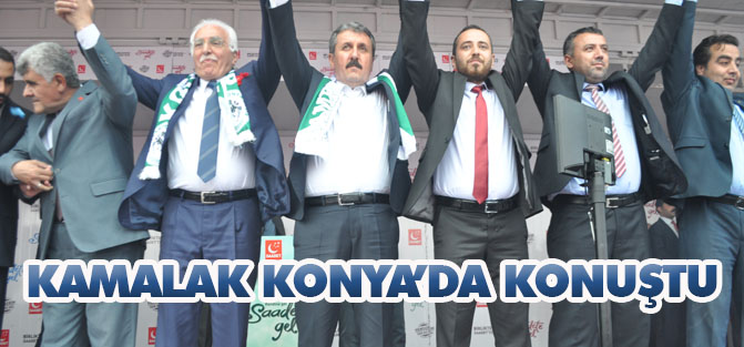 Kamalak Konya’da konuştu