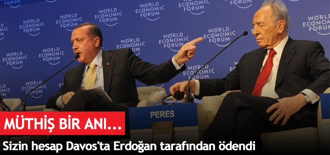 Sizin hesap Davos'ta Erdoğan tarafından ödendi