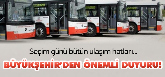 Seçim günü için Büyükşehir'den önemli duyuru