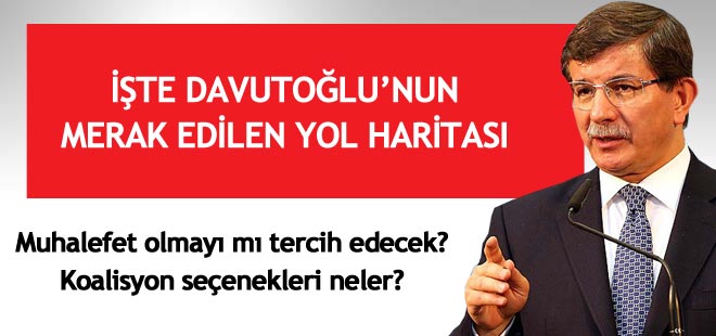 İşte Davutoğlu'nun merak edilen yol haritası