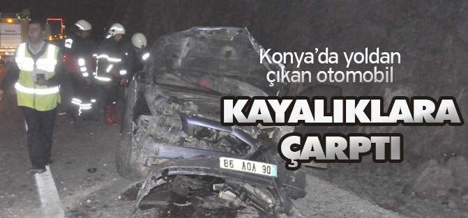 Konya'da otomobil yol kenarındaki kayalıklara çarptı