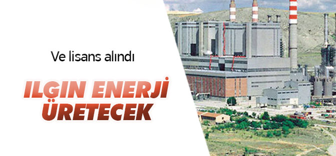 Ilgın elektrik enerji üretim lisansını aldı