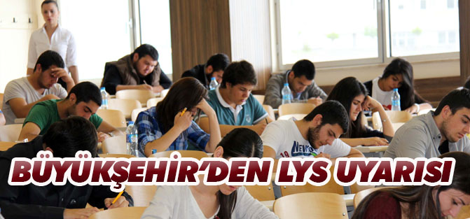 Büyükşehir’den LYS öncesi gürültü uyarısı