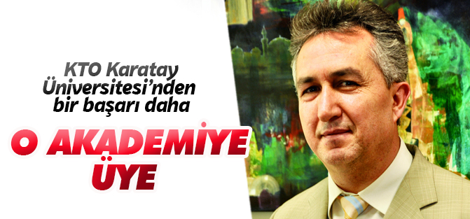 KTO Karatay Üniversitesi'nden O Akademiye Yeni Üye