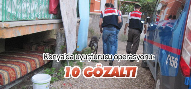 Konya’da uyuşturucu operasyonu: 10 gözaltı