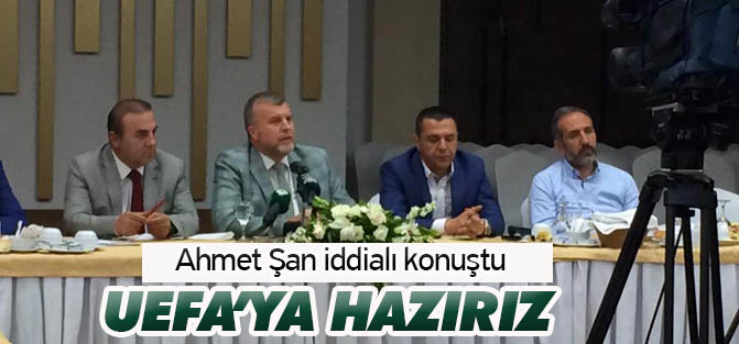Ahmet Şan iddialı: UEFA'ya hazırız