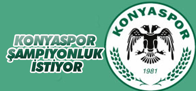 Konyaspor şampiyonluk istiyor