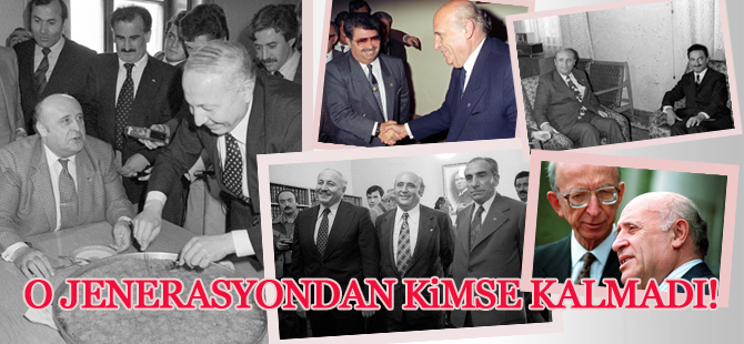 Demirel'in jenarasyonundan kimse kalmadı