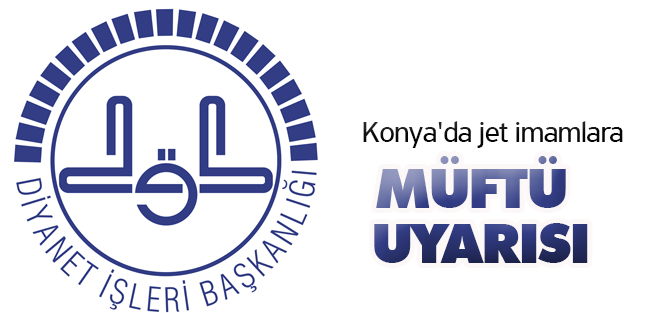 Konya'da jet imamlara müftü uyarısı