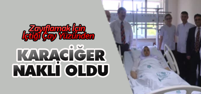 Zayıflamak İçin İçtiği Çay Yüzünden Karaciğer Nakli Oldu