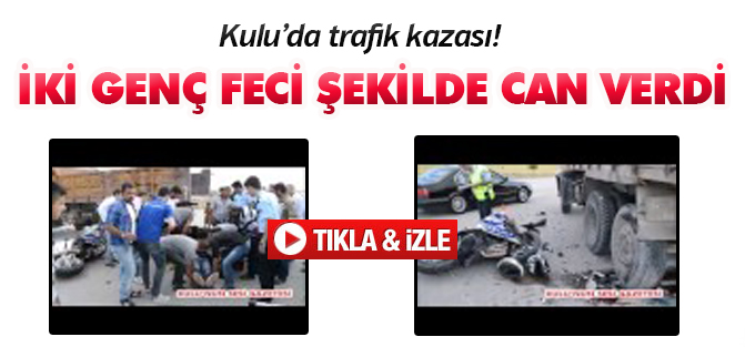 Kulu'daki trafik kazasında iki genç hayatını kaybetti