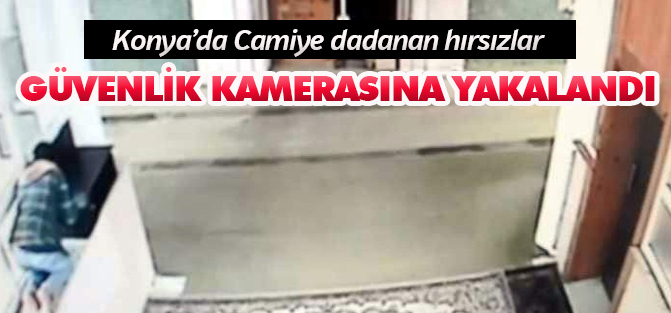Camiye dadanan hırsızlar güvenlik kamerasına yakalandı