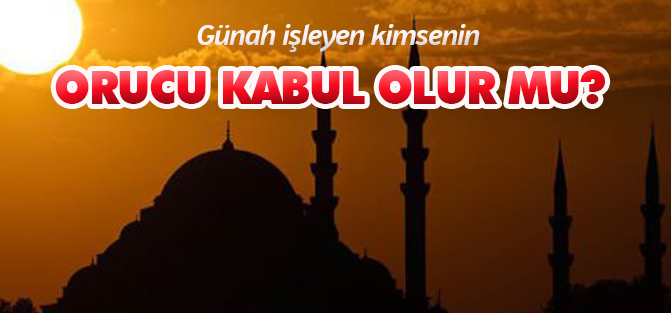 Günah işleyenin orucu kabul olur mu?