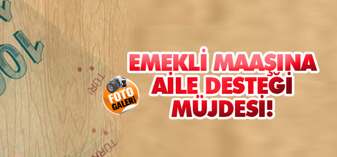 Emekli maaşına aile desteği